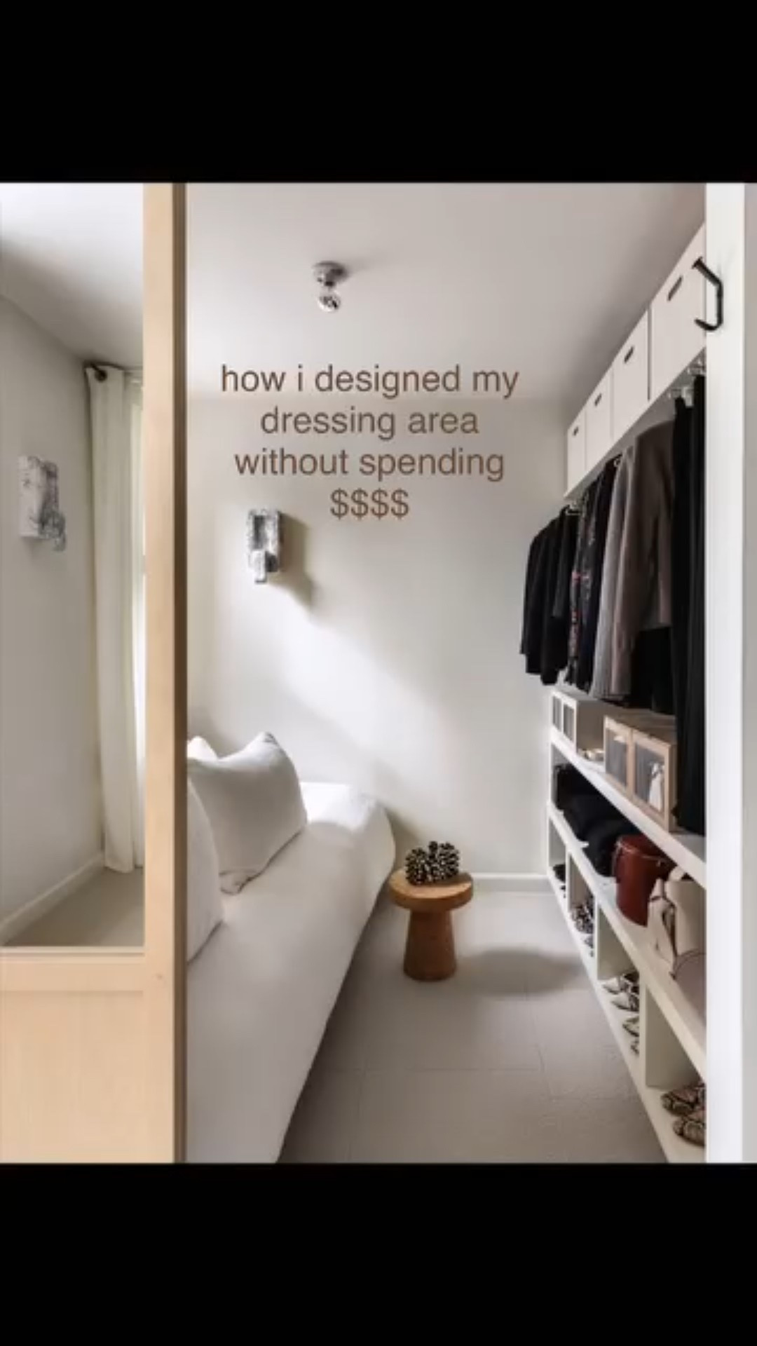 i'd rather spend money on what's hanging in my closet, then spend on the closet itself. when i moved into this tiny studio, i knew this spot in the alcove would be perfect for a dressing area. the last thing i wanted was to to add huge cabinets anywhere. being naturally neat, i knew i could keep this looking great so no doors or curtain was needed.

starting from the top:
- ikea open wood bins ikea circa 2005

- upper shelf, rod and shelf/rod brackets from home depot

- lower thick white shelving ikea 'lack' series 

the whole thing was less than $300 and since i had the lower two shelves with cubbies at the time i moved in it was maybe $100 total. the ikea shelves are just placed in and stacked, they're not actually attached to the wall.

the most expensive things are the the container store drop front boxes which house small bags and a few delicate articles of clothing.

i invested in hangers 10 years before this so i've had my hangers for over 20 years! 