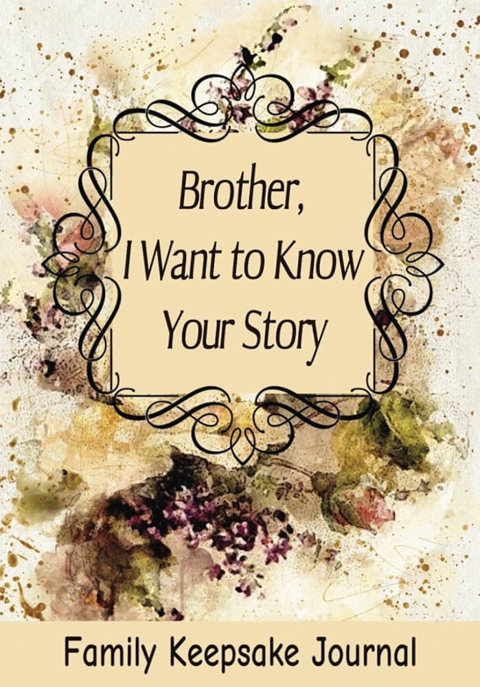 Brother, I Want to Know Your Story: 7" x 10" Brother Keepsake Guided Journal and Memory Book for ... | Amazon (US)