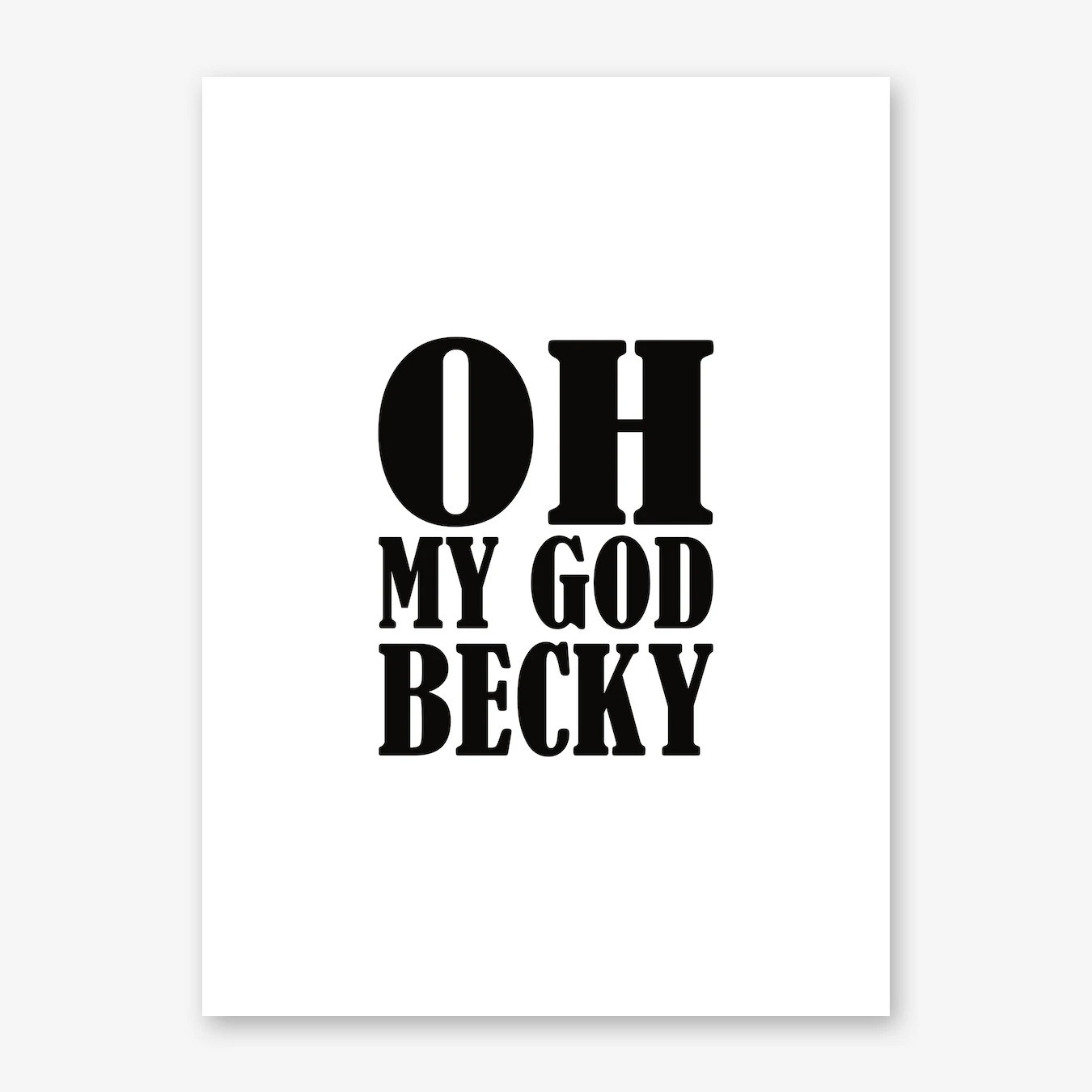 Oh my god becky Art Print | Fy! (UK)