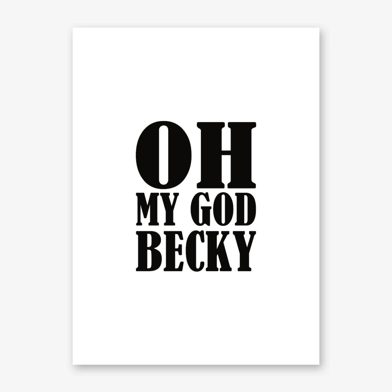 Oh my god becky Art Print | Fy! (UK)