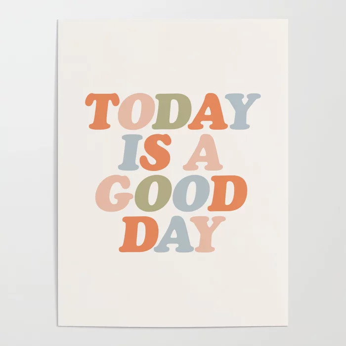 TODAY IS A GOOD DAY peach pink green blue yellow motivational typography inspirational quote deco... | Society6