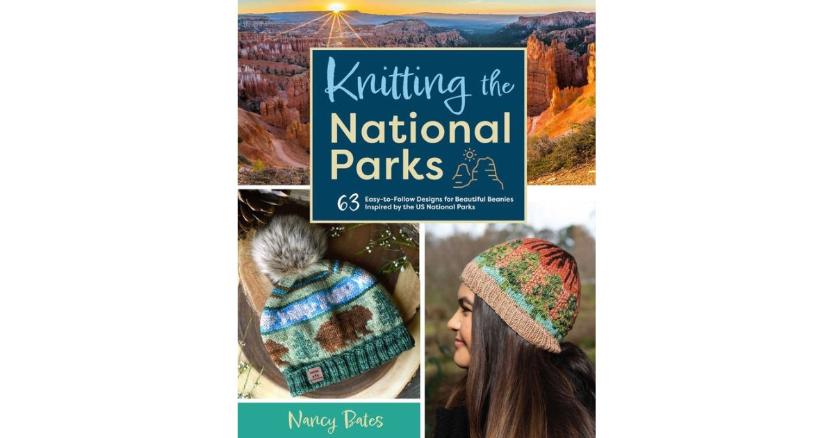 Knitting the National Parks: 63 Easy-to-Follow Designs for Beautiful Beanies Inspired by the Us National Parks (Knitting Books and Patterns; Knitting | Macy's