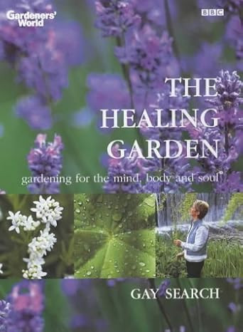 The Healing Garden : gardening for the mind, body and soul (Gardeners' World) by Gay Search (29-M... | Amazon (US)