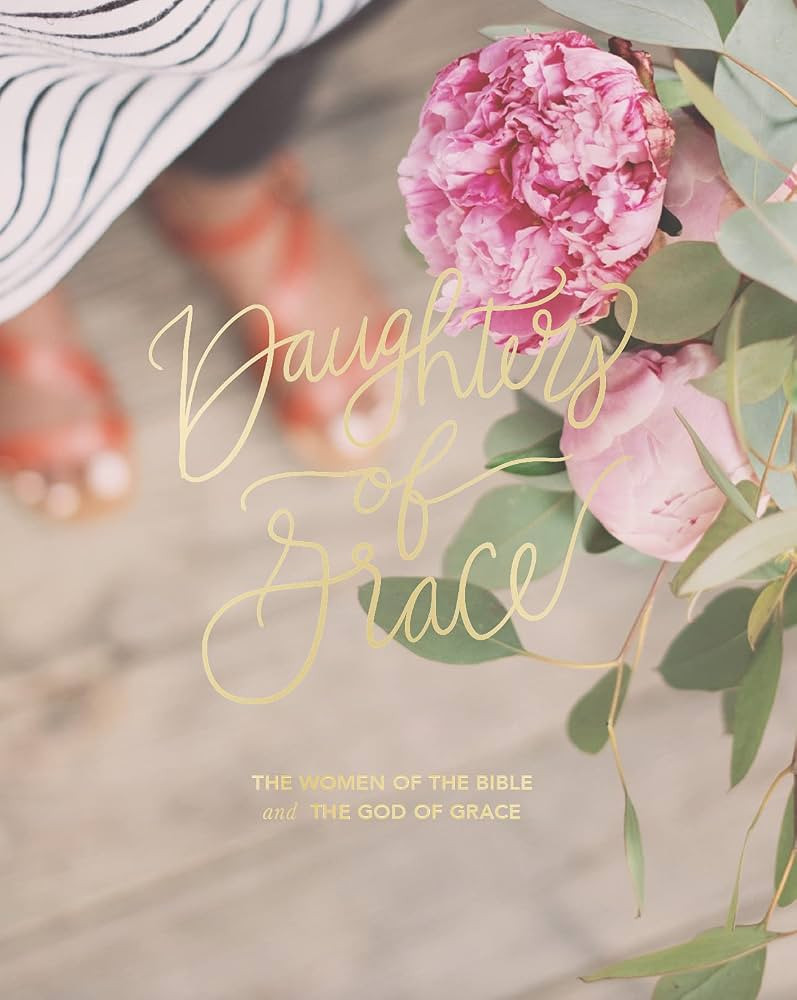 Daughters of Grace: The Women of the Bible and the God of Grace | Amazon (US)