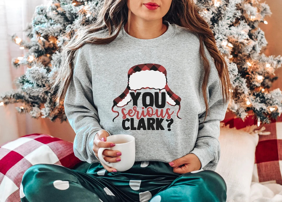 You Serious Clark Sweatshirt,funny Christmas Sweatshirt,christmas Gift,holiday Sweater,christmas ... | Etsy (US)