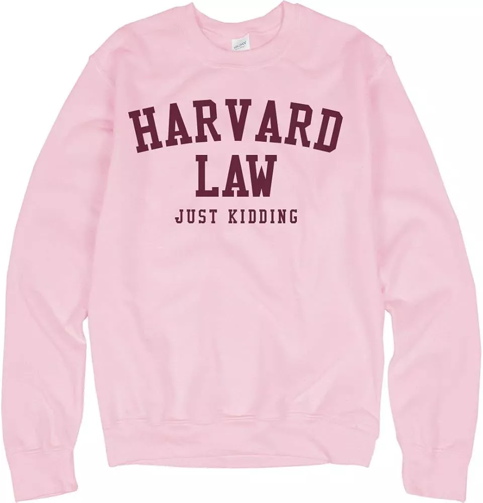 Harvard law cheap just kidding sweatshirt