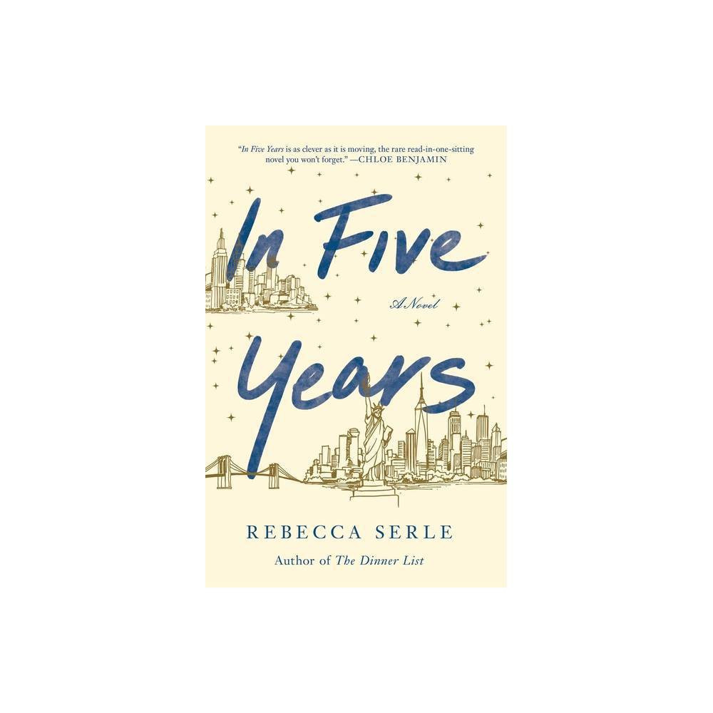 In Five Years - by Rebecca Serle (Hardcover) | Target
