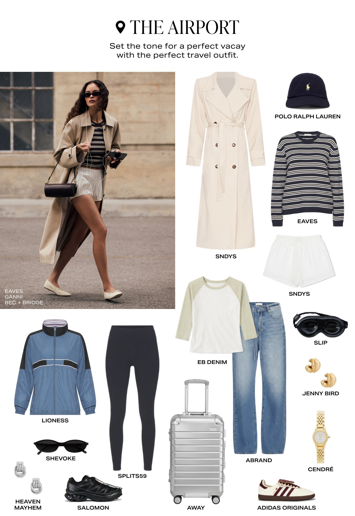 The airport outfit formula that never fails. ✈️ Effortless layers, comfortable basics, elevated accessories, and versatile pieces that take you from the terminal to your destination in style. Whether you're packing cozy travel essentials, a classic trench, relaxed denim, or your favorite sneakers, these are the pieces worth bringing on every trip.

Shop my favorite airport travel essentials from Revolve, including SNDYS, EAVES, Lioness, EB Denim, Abrand, Salomon, Away, Slip, Jenny Bird, Heaven Mayhem, Polo Ralph Lauren, Adidas Originals, Shevoke, and more in my LTK.

#LTKTravel #LTKStyleTip #LTKSeasonal #AirportStyle #TravelOutfit #AirportOutfit #TravelEssentials #CarryOnEssentials #VacationStyle #TravelFashion #Revolve #AwayLuggage #Salomon #AdidasOriginals #PoloRalphLauren #JennyBird #HeavenMayhem #SlipSilk #CapsuleWardrobe #NeutralStyle #EffortlessStyle #TravelDay #FrequentFlyer #LuxuryTravel #TravelInStyle 

 #LTKgrwm #LTKootd #LTKSaleAlert