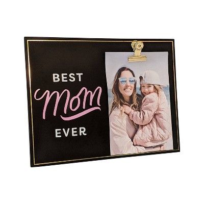 4" x 6" Best Mom Ever Clip Frame | Target