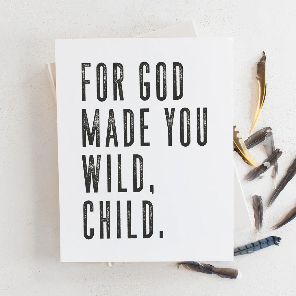For God Made You Wild, Child | Lindsay Letters, LLC