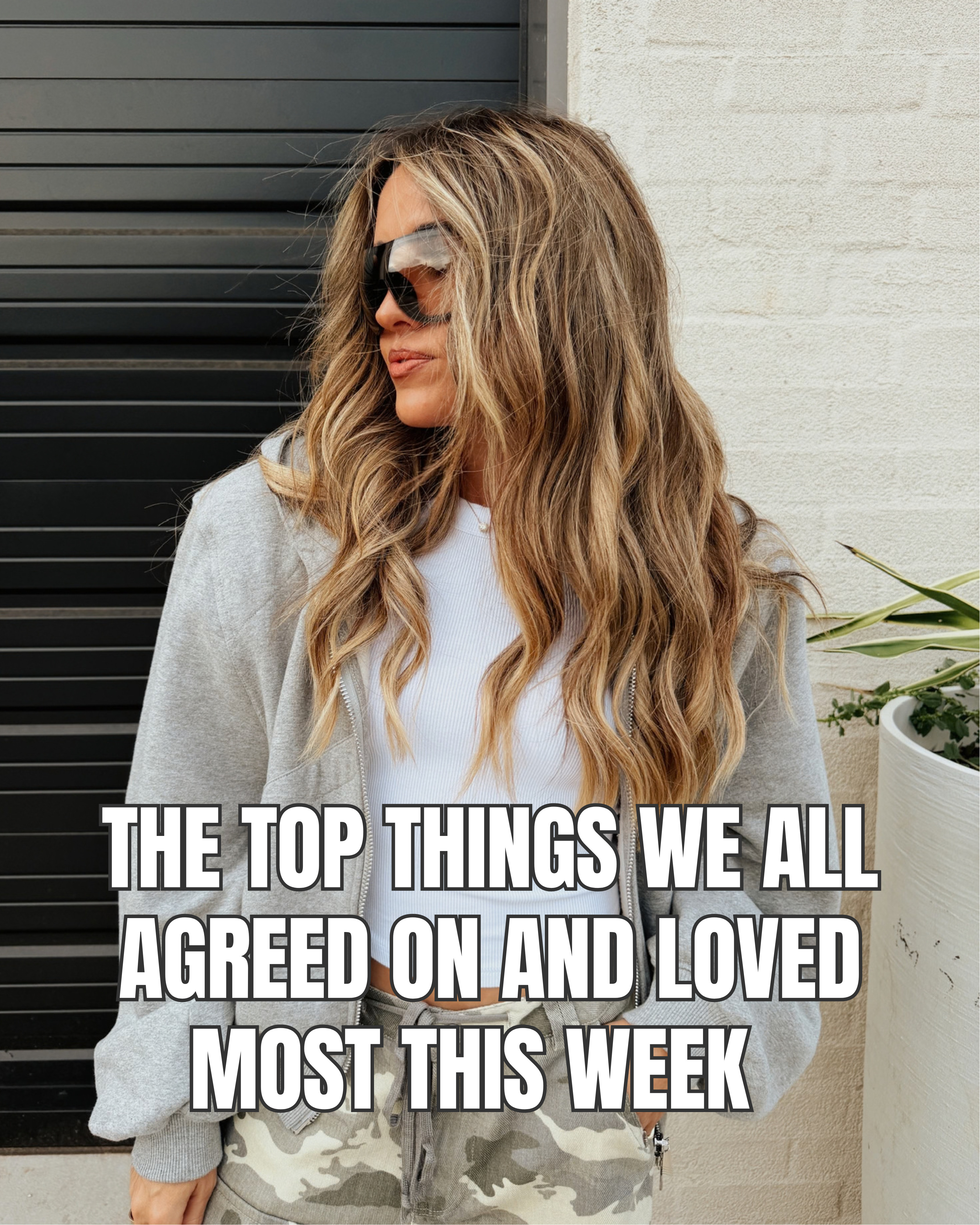 The top things we all agreed on and loved most this week! 