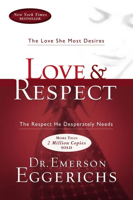 Love and Respect: The Love She Most Desires; The Respect He Desperately Needs (Hardcover) | Walmart (US)