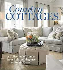 Country Cottages: Relaxed Elegance to Rustic Charm (Cottage Journal)     Hardcover – June 2, 20... | Amazon (US)