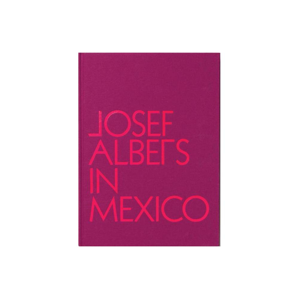 Josef Albers in Mexico - by Lauren Hinkson (Hardcover) | Target