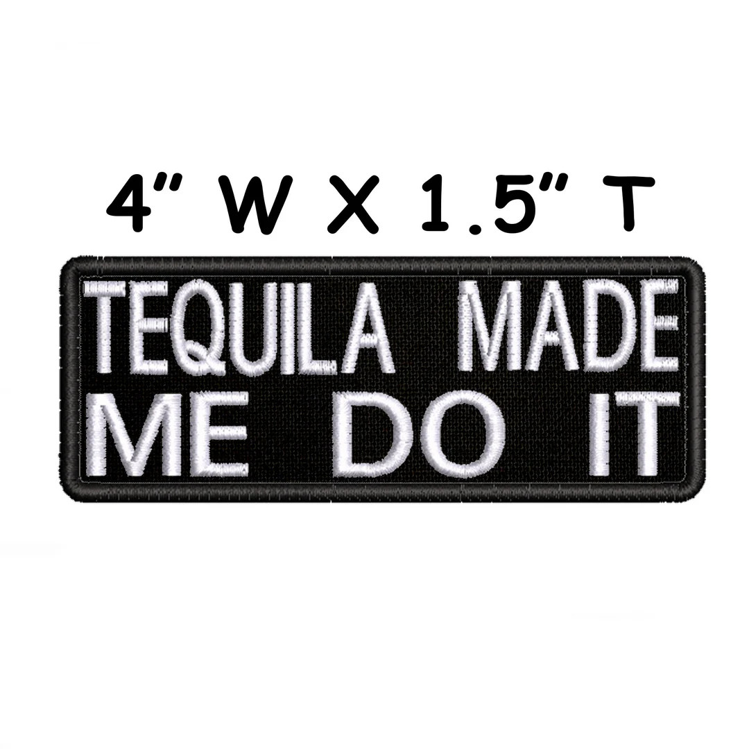 Tequila Made Me Do It Embroidered Patch Iron-on / Sew-on Custom Applique, Funny Humor Sarcastic B... | Etsy (US)