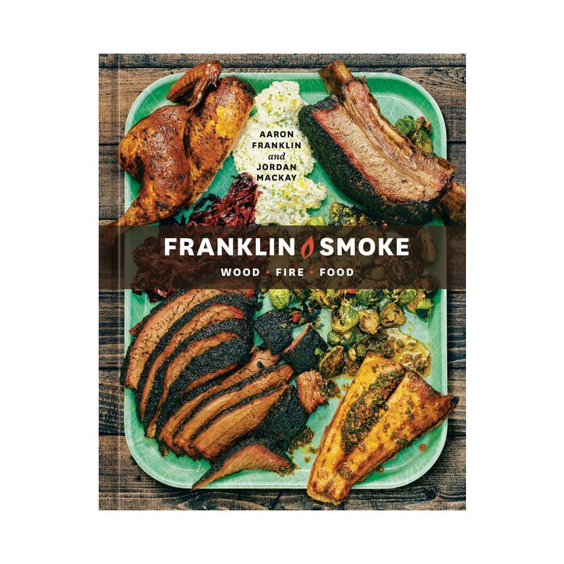 Franklin Smoke - by Aaron Franklin & Jordan MacKay (Hardcover) | Target