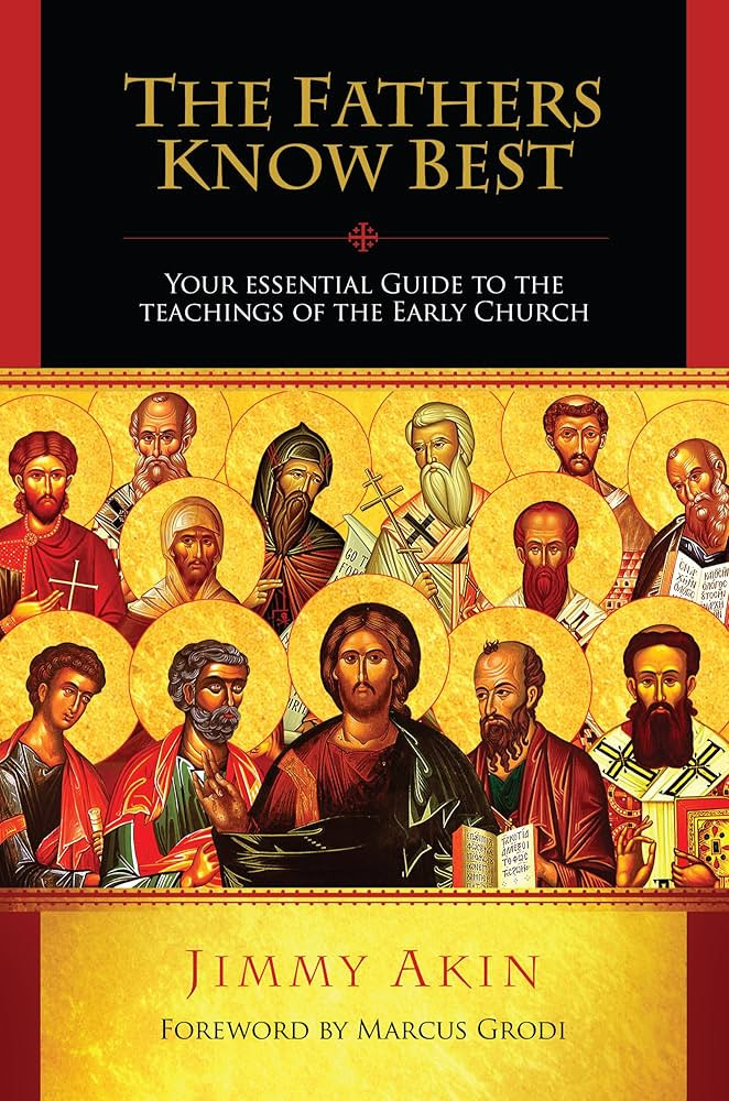 The Fathers Know Best: Your Essential Guide to the Teachings of the Early Church | Amazon (US)