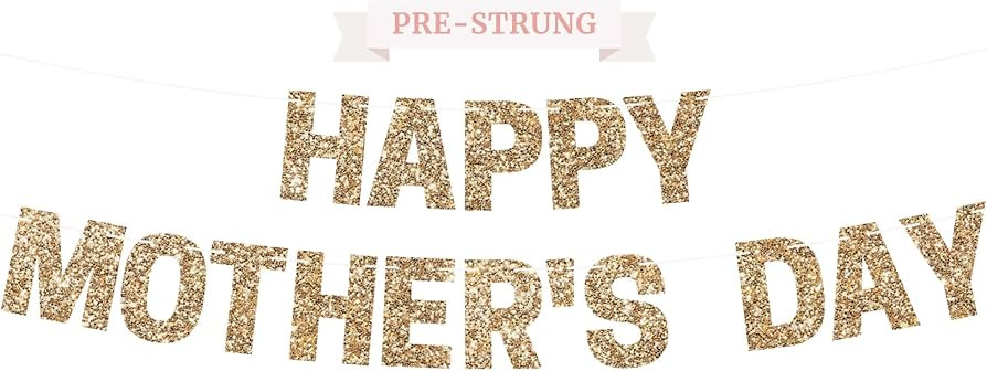 Pre-strung Happy Mother's Day Banner - No DIY - Gold Glitter Happy Mothers Day Banner - Pre-strun... | Amazon (US)