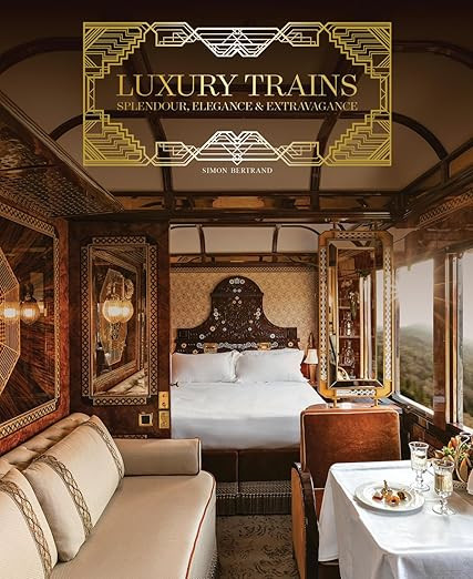 Luxury Trains: Splendour, Elegance & Extravagance      Hardcover – September 14, 2023 | Amazon (US)
