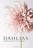 Dahlias: Beautiful Varieties for Home & Garden    Hardcover – Illustrated, July 10, 2018 | Amazon (US)