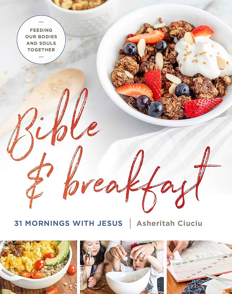 Bible and Breakfast: 31 Mornings with Jesus--Feeding Our Bodies and Souls Together | Amazon (US)