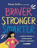 Braver, Stronger, Smarter: A Girl’s Guide to Overcoming Worry & Anxiety | Amazon (US)