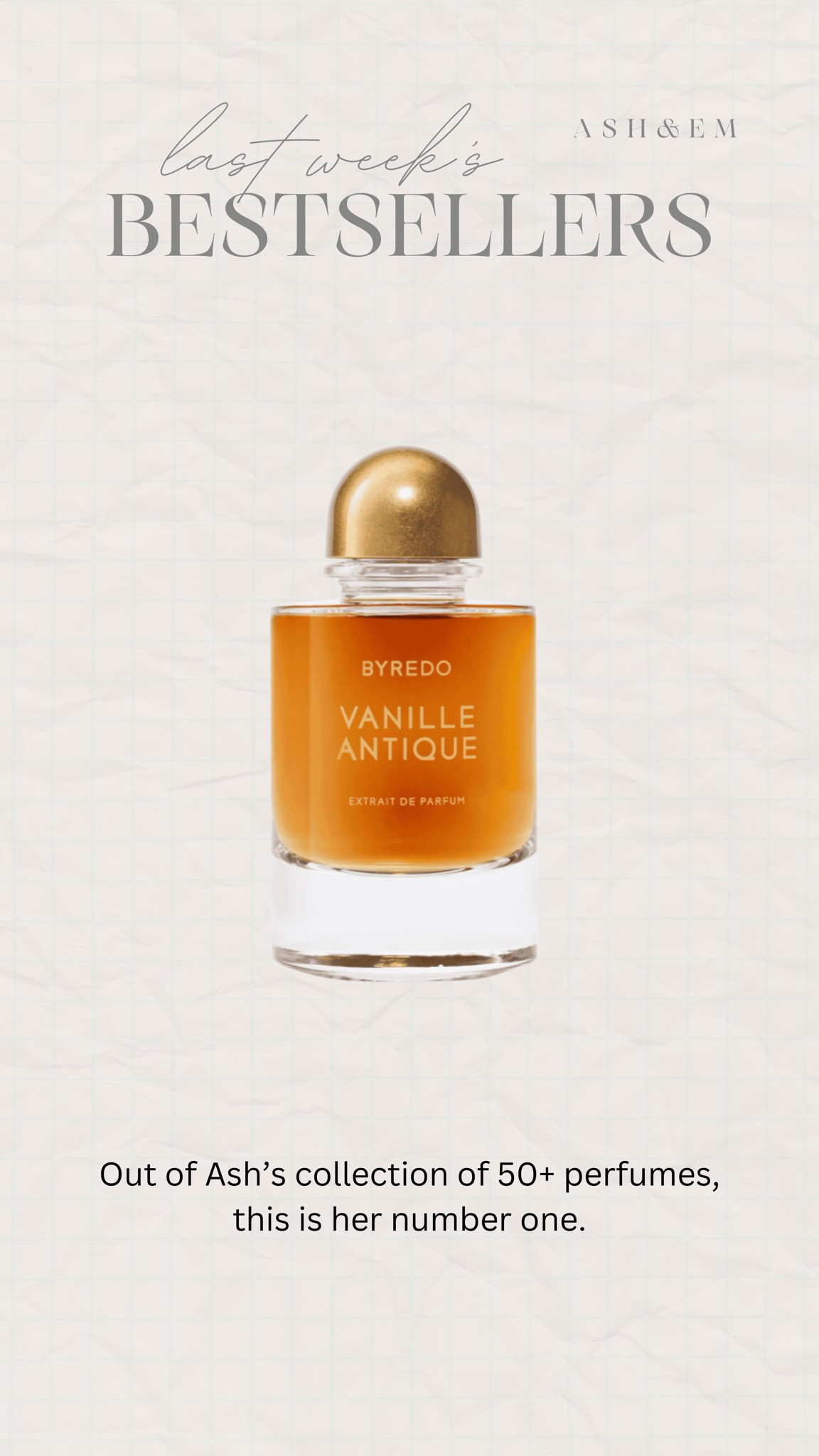 Out of Ash’s collection of 50+ perfumes, this is her number one.