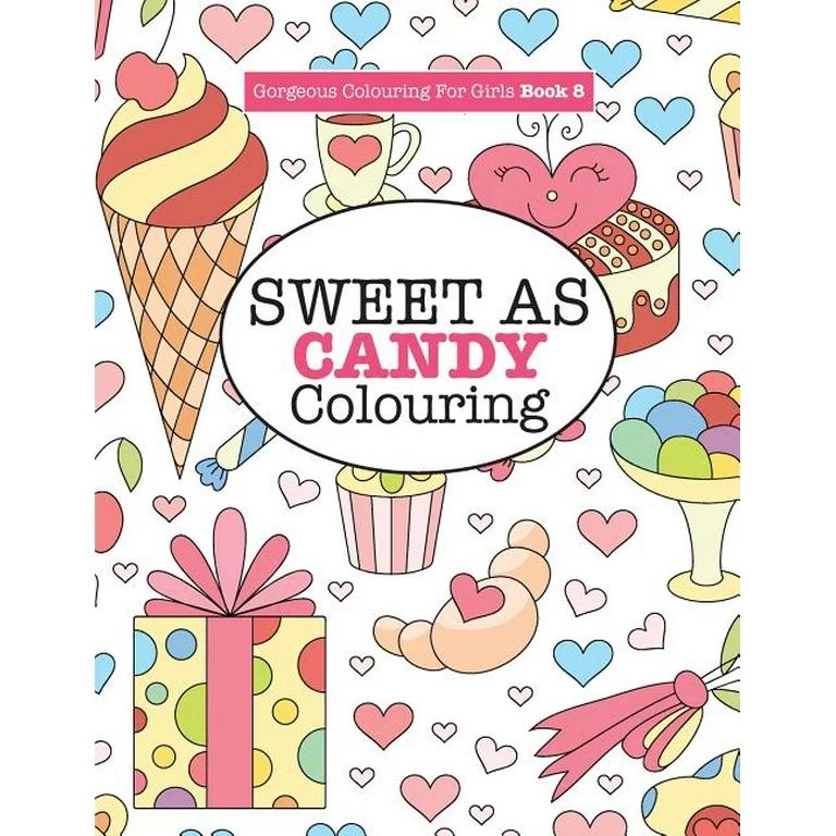 Gorgeous Colouring for Girls - Sweet As Candy Colouring (Paperback) | Walmart (US)