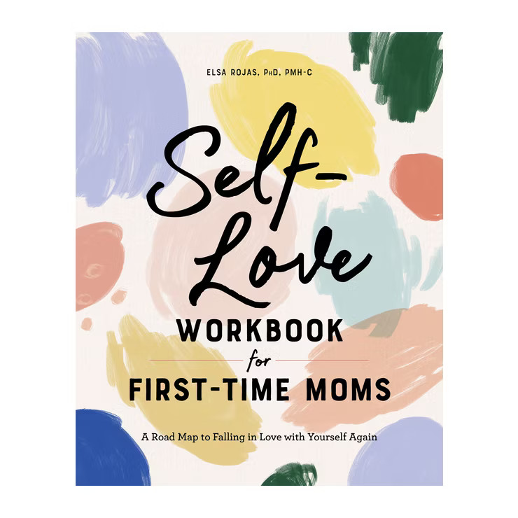 Self-Love Workbook for First-Time Moms - (First Time Moms) by  Elsa Rojas (Paperback) | Target