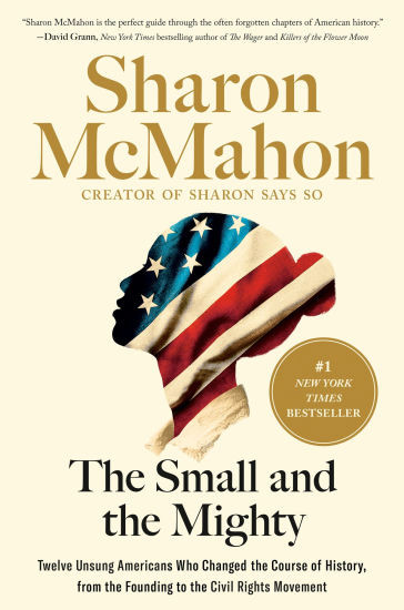 The Small and the Mighty: Twelve Unsung Americans Who Changed the Course of History, from the Fou... | Barnes & Noble