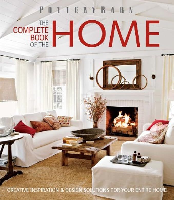Pottery Barn The Complete Book of the Home: Creative Inspiration and Design Solutions | Amazon (US)