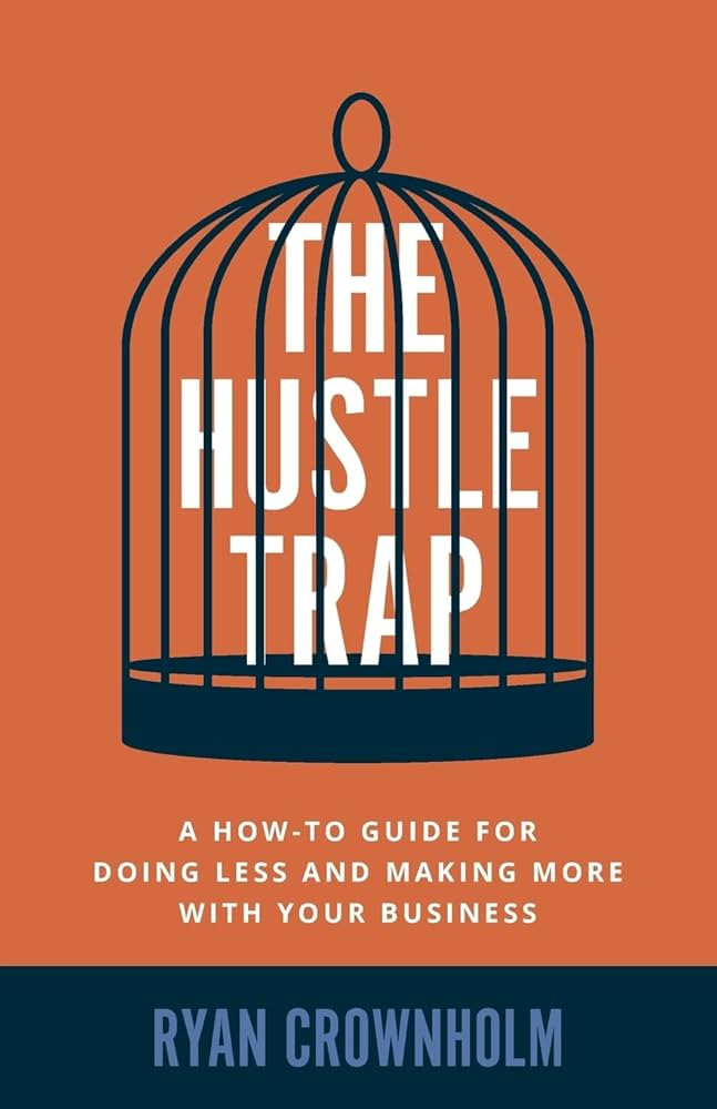 The Hustle Trap: A How-To Guide for Doing Less and Making More with Your Business | Amazon (US)