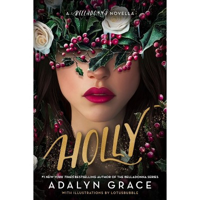 Holly: A Belladonna Novella - by  Adalyn Grace (Hardcover) | Target