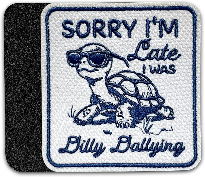 Sorry I'm Late I was Dilly Dallying Hook and Loop Patch, 3 Inches Embroidery Fabric Applique Patc... | Amazon (US)