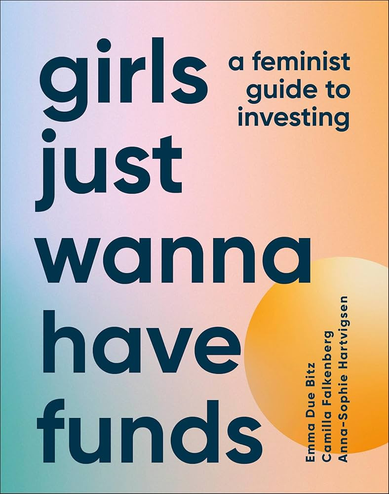 Girls Just Wanna Have Funds: A Feminist's Guide to Investing | Amazon (US)