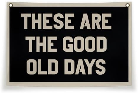 These Are The Good Old Days Sign Canvas Flag,Canvas Banner Wall Hanging,Kids Banners for Room,The... | Amazon (US)