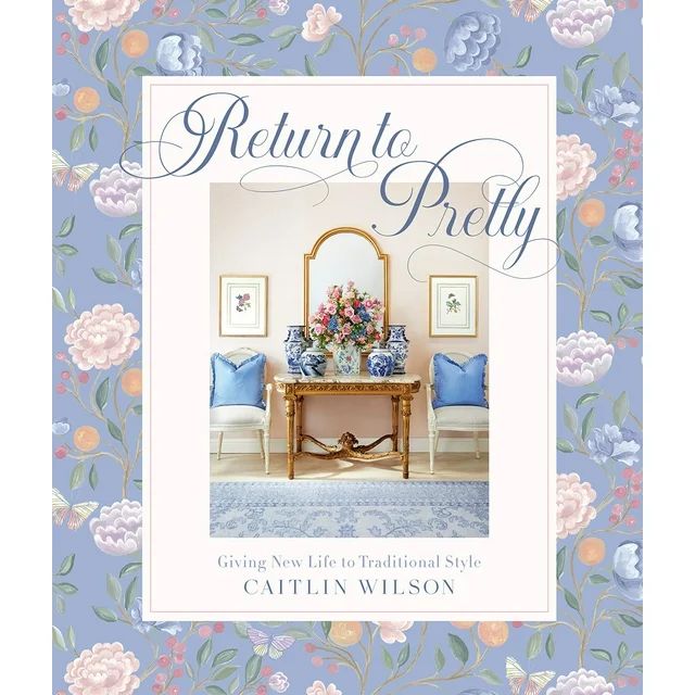 Return to Pretty : Giving New Life to Traditional Style (Hardcover) | Walmart (US)