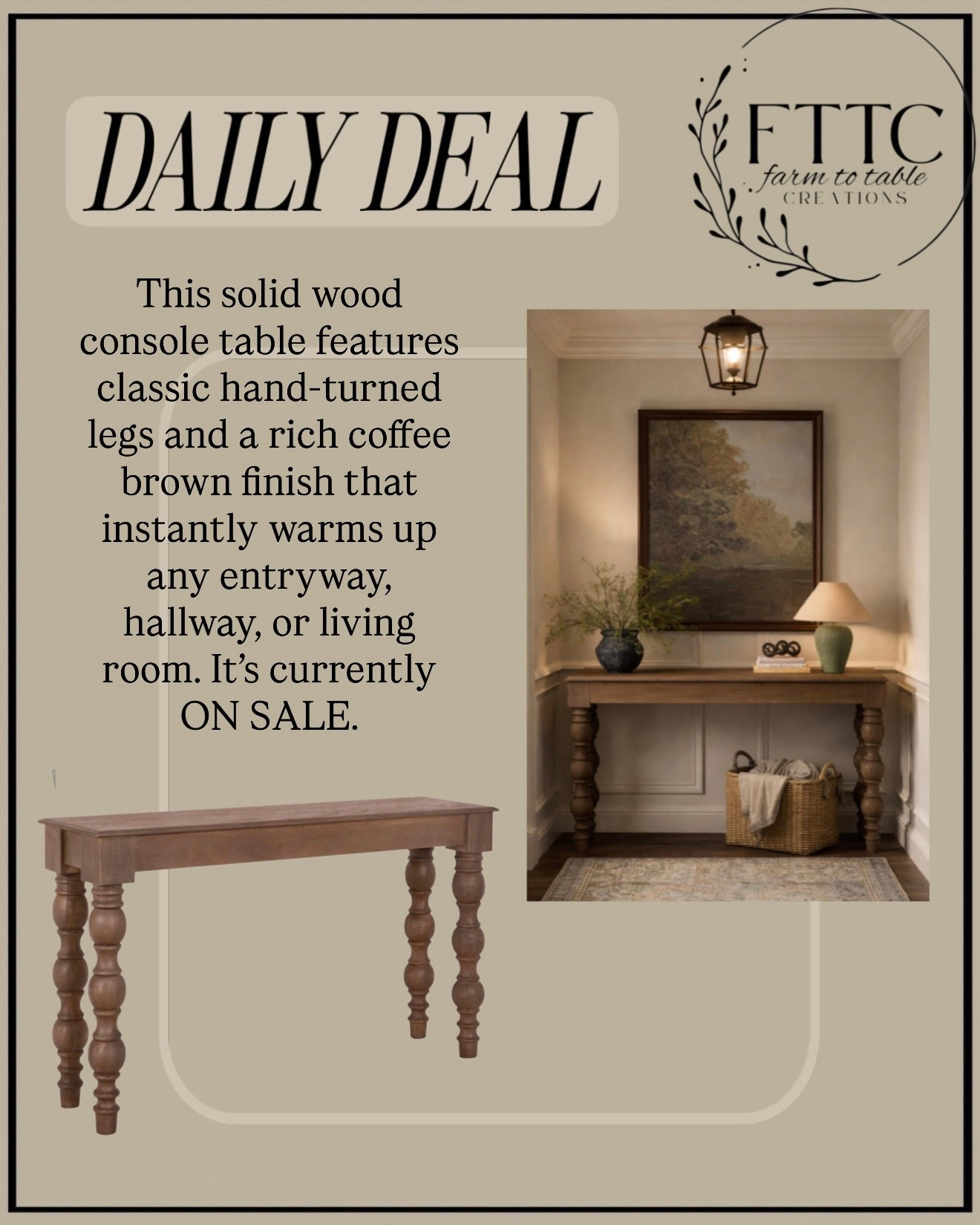 Braydan 56” Solid Wood Console Table Deal of the Day at Wayfair

Follow @farmtotablecreations on Instagram for more home finds, styling ideas, and daily deals.

This gorgeous Braydan 56” solid wood console table features classic hand-turned legs and a rich coffee brown finish that instantly warms up any entryway, hallway, or living room. The timeless design makes it easy to style with lamps, artwork, greenery, or decorative accents while still feeling collected and elevated. If you’ve been looking for a statement console table that looks high-end but comes in at a great price, this Wayfair deal of the day is one you don’t want to miss.

#consoletable #entrywaytable #entrywaydecor #entrywayfurniture #woodfurniture #livingroomfurniture #homedecorfinds

#LTKSaleAlert #LTKHome