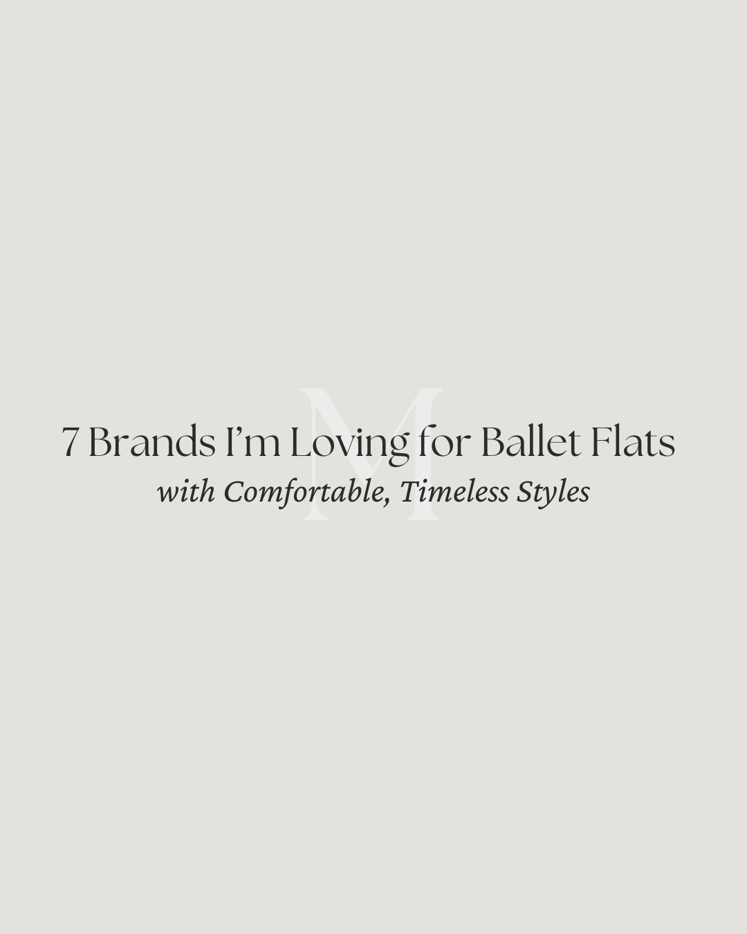 7 Brands I’m Loving for Ballet Flats with Comfortable, Timeless Styles 🩰

For this edit, I’m sharing a mix of comfortable ballet flat brands, some I already wear and love, and others I’ve been hearing great things about 🤍 These are the kinds of shoes that feel effortless yet put together, easy to style, versatile, and made to be worn on repeat!

Ballet flats are one of those pieces I always come back to, an essential in a French-inspired or capsule wardrobe! Perfect for everyday wear, whether you’re running errands, heading into work, or packing for travel 🤍 Comfortable, timeless, and made to be worn again and again! 

🤍Love these ballet flats? Comment SHOP to receive the link, or visit the link in bio to explore the full edit and more!
 📍 Discover the full article on maevawithamour.com, where I share each brand in more detail, you can also find them (and more options) on ShopMy @maevawithamour under ‘Shoes’ - link in bio

👉 Save this post for your next shopping moment, and follow for more intentional style edits, brand discoveries, and French-inspired wardrobe finds!

With Amour, M.