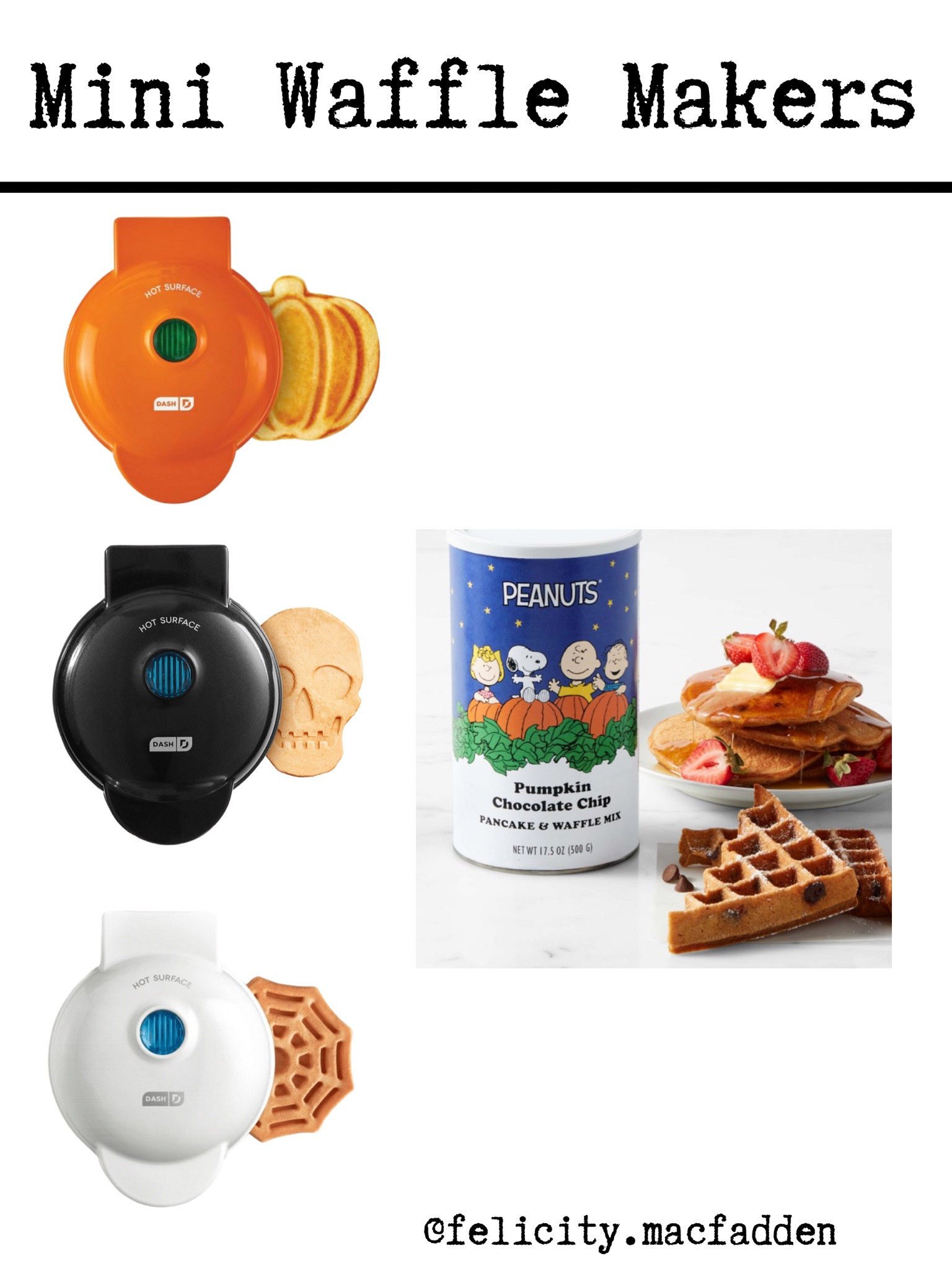 Target finds
Kohls finds
Williams Sonoma 
Mini waffle maker 
Halloween kitchen decor 
Waffle maker 
Skull waffle maker 
Pumpkin waffle maker 
Pumpkin chocolate chip waffle mix 
Kitchen essentials 
Kitchen decor
 Cooking utensils 
Target home 
Bridal shower gift 
Birthday gift ideas
Holiday gift ideas 
Halloween home decor 

#LTKsalealert #LTKunder100 #LTKunder50 #LTKhome #LTKfamily

#LTKHalloween #LTKCon #LTKSeasonal