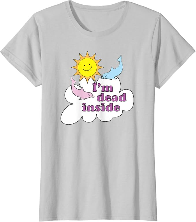 I'm Dead Inside - Cheerful Dolphins and Sunshine T-Shirt | Amazon (US)