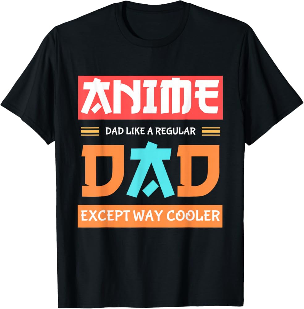 Anime Otaku Funny Father's Day Anime Dad Except Way Cooler T-Shirt | Amazon (US)
