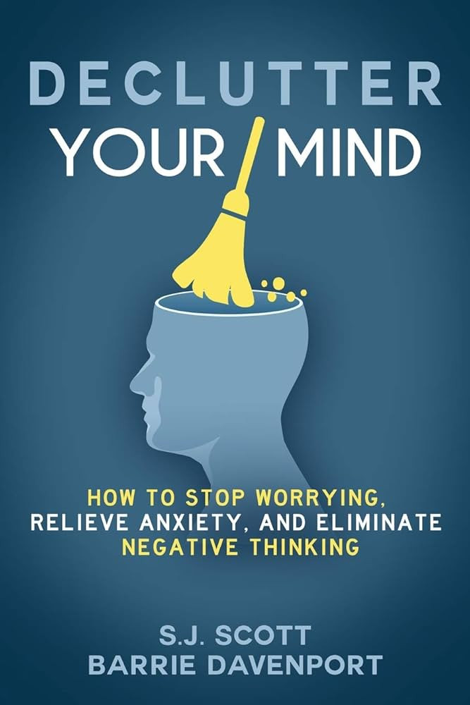 Declutter Your Mind: How to Stop Worrying, Relieve Anxiety, and Eliminate Negative Thinking | Amazon (US)