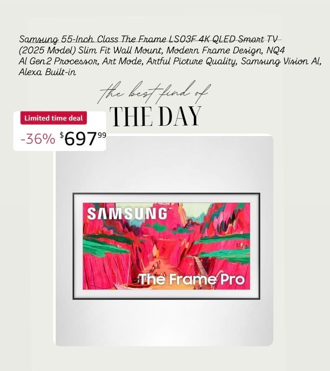 Samsung 55-Inch Class The Frame LS03F 4K QLED Smart TV
(2025 Model) Slim Fit Wall Mount, Modern Frame Design, NQ4
Al Gen2 Processor, Art Mode, Artful Picture Quality, Samsung Vision Al, Alexa Built-in

#LTKHome