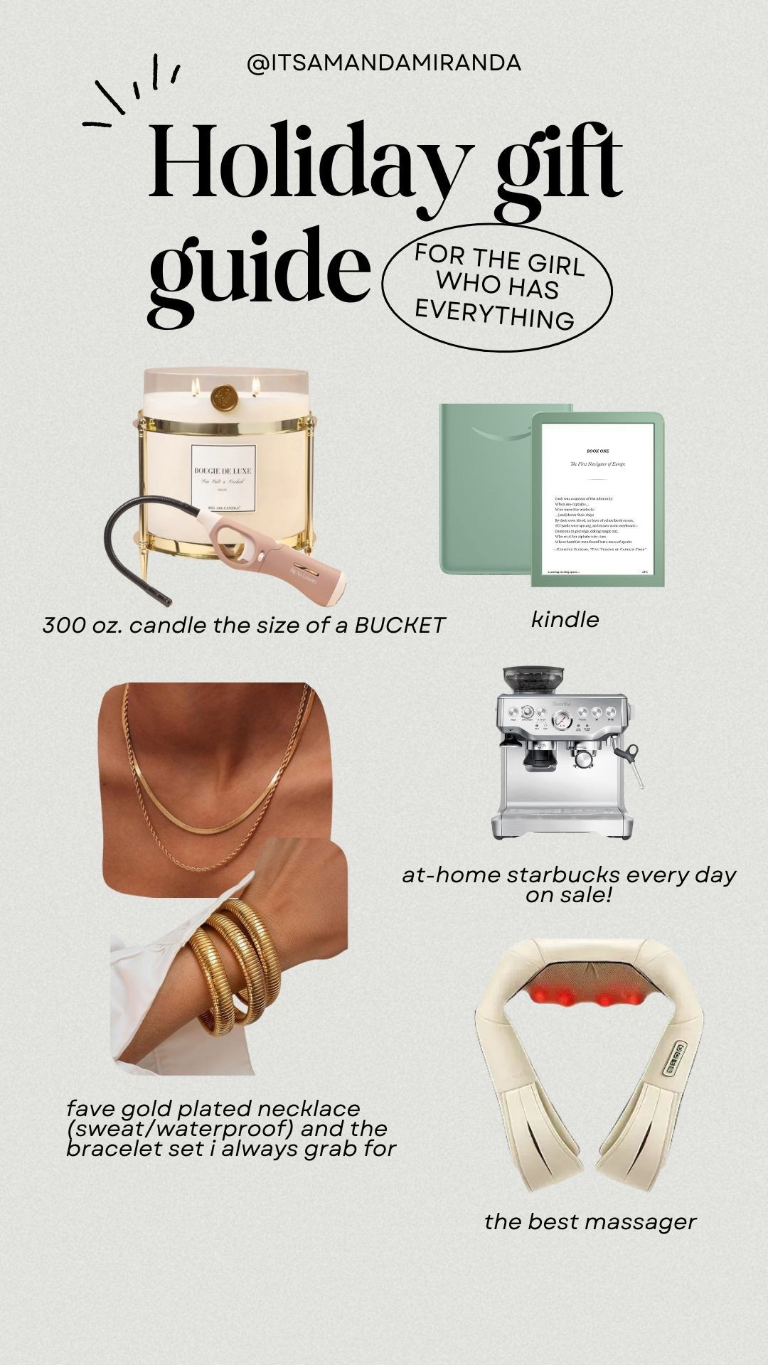 For the girl who already buys herself everything… these are the gifts that still hit every time. All things I personally own and grab for nonstop.

What’s included:
• A 300 oz candle the size of a literal bucket — insane and so luxe
• Kindle (my favorite gift to give AND receive)
• At-home Starbucks machine — on sale right now
• My go-to gold plated necklace + bracelet set (sweatproof + waterproof)
• The massager everyone ends up stealing when they try it

Linking everything below so you can shop easily 👇🏻

holiday gift guide. gifts for her. gift ideas for the girl who has everything. luxury gifts. amazon gifts. viral gifts. candle lover gift. coffee lover gift. at home espresso machine. kindle gifts. gold jewelry set. waterproof jewelry. self care gifts. best massager. stocking stuffer ideas. ltk holiday. trending gifts.

#LTKHoliday #LTKSeasonal #LTKGiftGuide