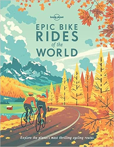 Lonely Planet Epic Bike Rides of the World: Explore the Planet's Most Thrilling Cycling Routes | Amazon (UK)
