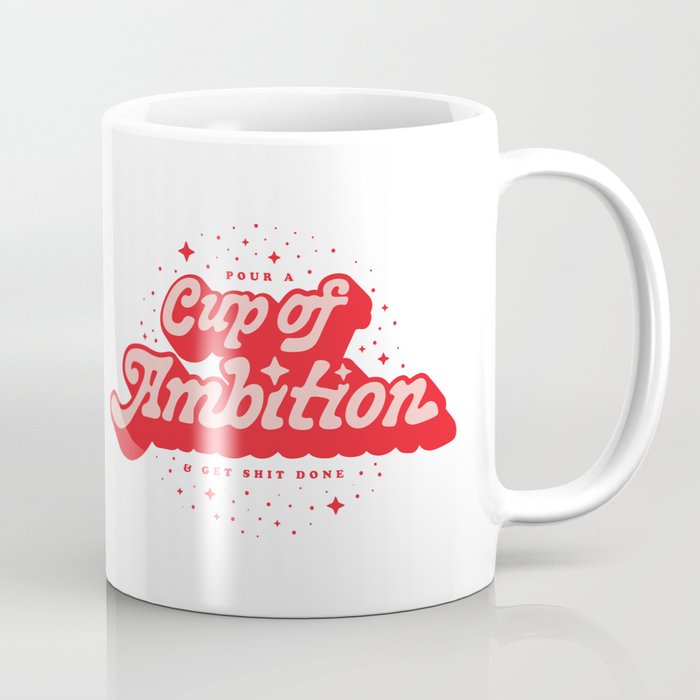 Cup of Ambition Coffee Mug | Society6