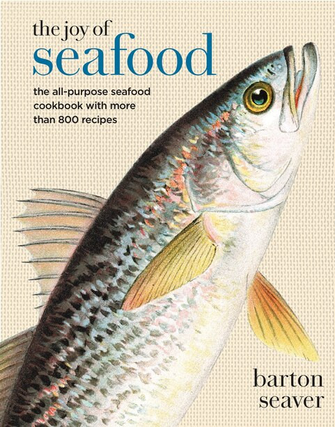 The Joy Of Seafood: The All-purpose Seafood Cookbook With More Than 900 Recipes | Indigo (CA)