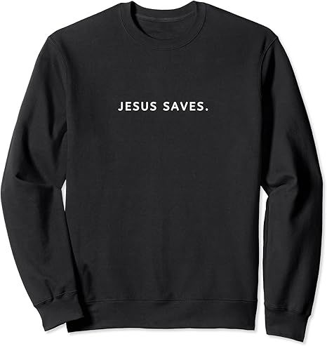 Jesus Saves Sweatshirt - Jesus T-Shirt - Christian Clothing Sweatshirt | Amazon (US)