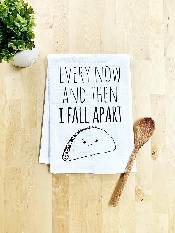 Funny Dish Towel, Every Now And Then I Fall Apart, Taco Joke, Flour Sack Kitchen Towel, Sweet Hou... | Amazon (US)